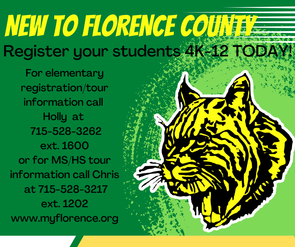For elementary registration/tour information call  Holly  at   715-528-3262 ext. 1600 or for MS/HS tour information call Chris  at 715-528-3217 ext. 1202 www.myflorence.org