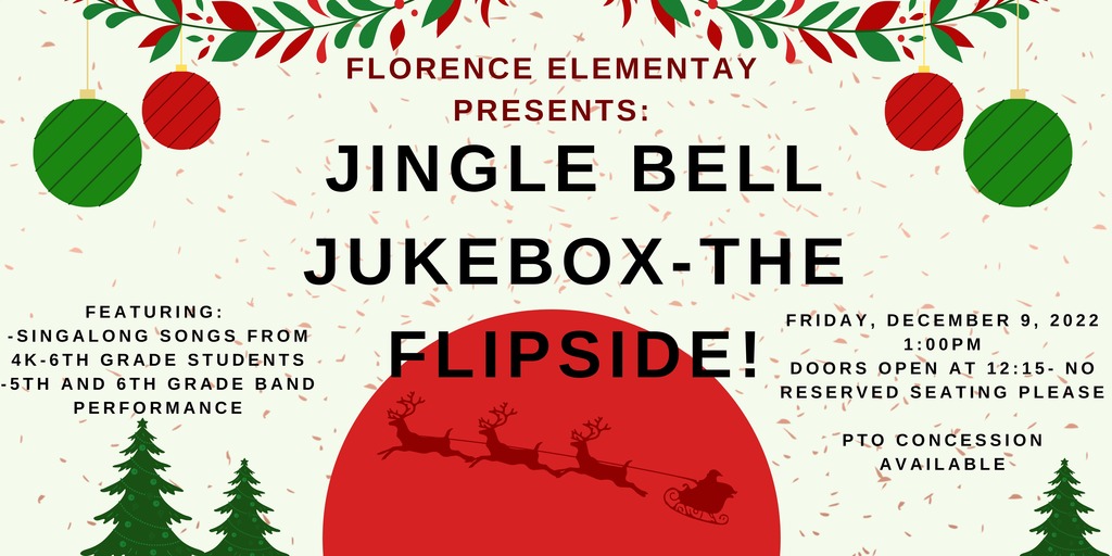 Mark your calendars!!! Friday December 9th, 2022 at 1:00 pm Florence Elementary School will present...Jingle Bell Jukebox- The Flipside. Doors open at 12:15 PM. No reserved seating please. #GoFloCats