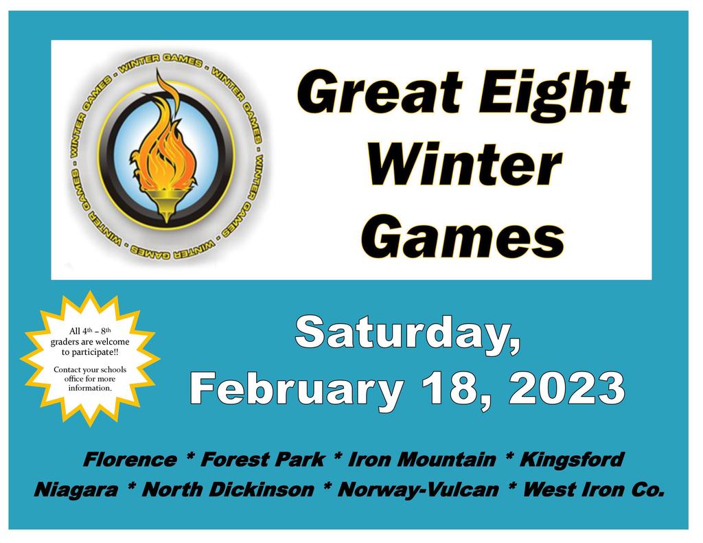 Great Eight winter games will be Saturday February 18th, 2023.  This is a competition for students grades 4th - 8th for more information contact you school office.