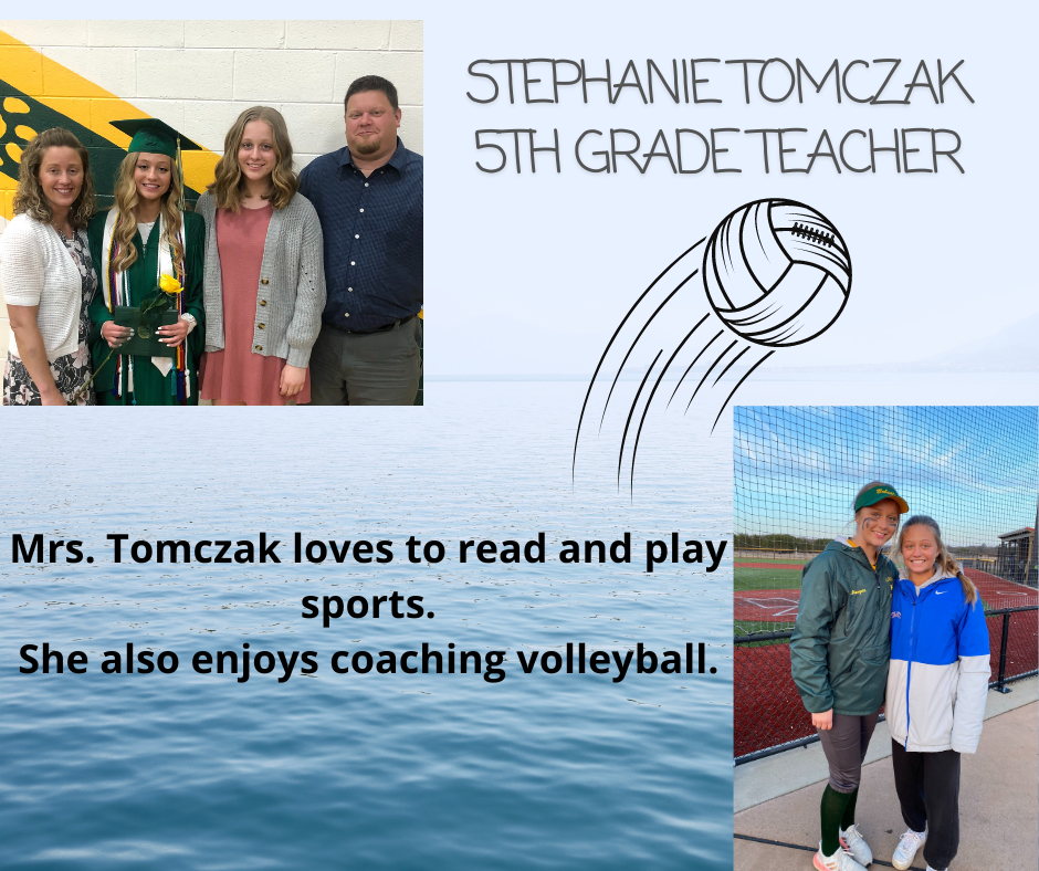 Stephanie Tomczak 5th grade teacher. Mrs Tomczak loves to read and play sports. She also enjoys coaching volleyball